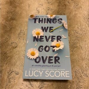 Things we Never Got Over by Lucy Score